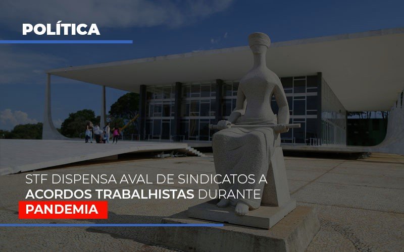 Stf Dispensa Aval De Sindicatos A Acordos Trabalhistas Durante Pandemia - Contabilidade em Guarulhos | Boss Contabilidade