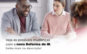 Veja As Possiveis Mudancas Com A Nova Reforma Do Ir Blog (1) Quero Montar Uma Empresa - Contabilidade em Guarulhos | Boss Contabilidade