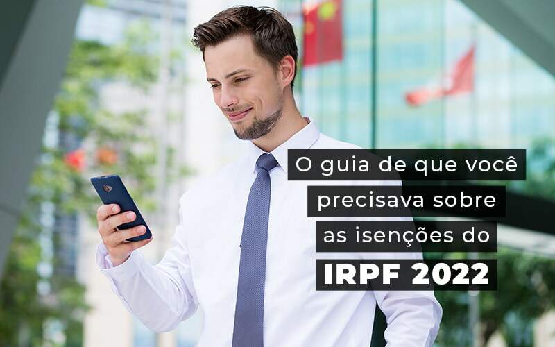 O Guia De Que Voce Precisava Sobre As Isencoes Do Irpf 2022 Blog - Contabilidade em Guarulhos | Boss Contabilidade