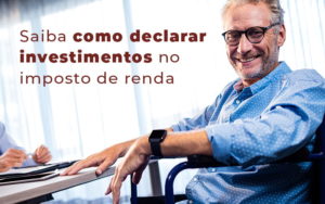 Saiba Como Declarar Investimentos No Imposto De Renda Blog - Contabilidade em Guarulhos | Boss Contabilidade